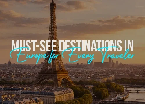 Must-See Destinations in Europe for Every Traveler